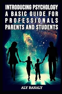 Introducing Psychology: A Basic Guide for Professionals, Parents and Students by Aly Ranaly