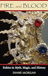 Fire and Blood: Rubies in Myth, Magic, and History