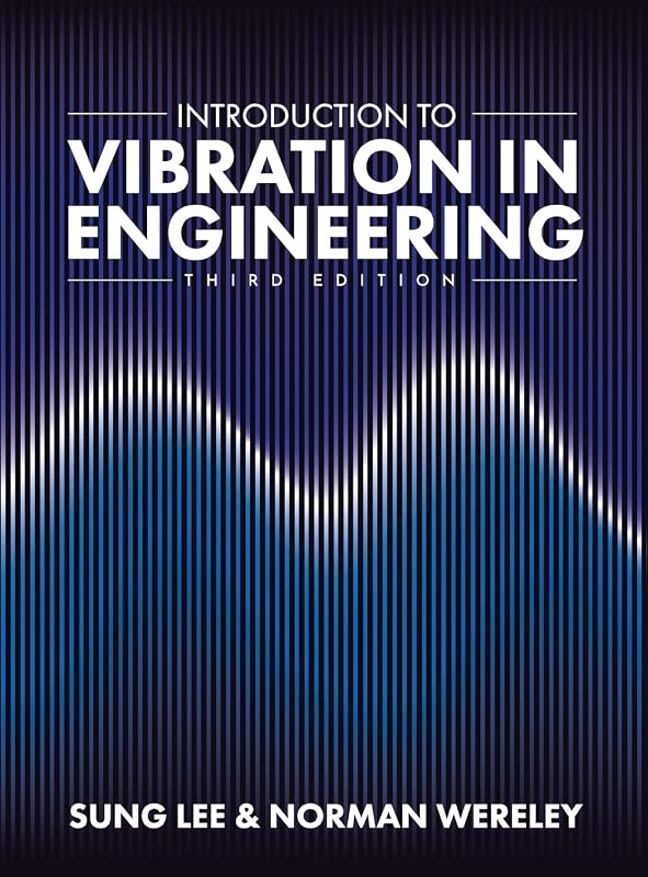 Introduction to Vibration in Engineering by Sung Lee