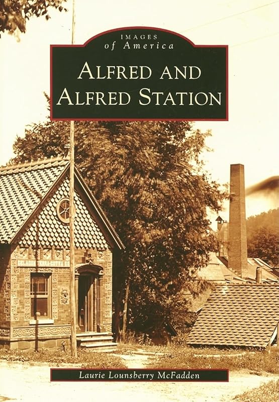 Alfred and Alfred Station (NY) (Images of America) by Laurie Lounsberry McFadden