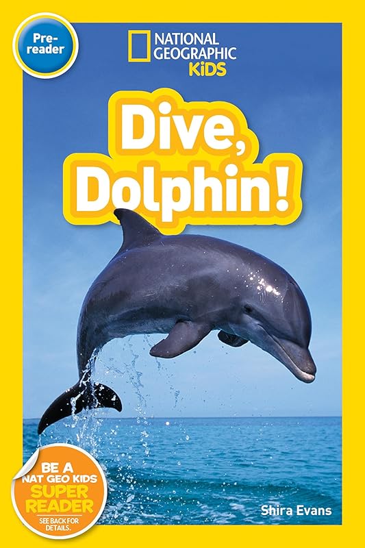 Dive, Dolphin! (National Geographic Kids Readers, Pre-Reader) by Shira Evans