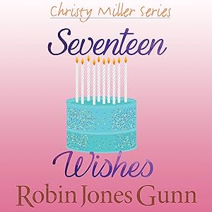 Seventeen Wishes: The Christy Miller Series, Book 9