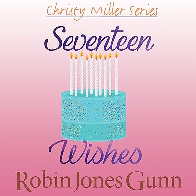 Seventeen Wishes: The Christy Miller Series, Book 9