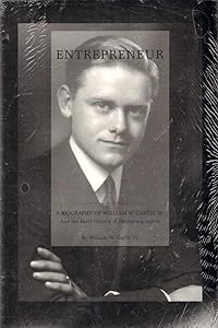 Entrepreneur: A Biography of William W. Garth, Jr. and the Early History of Photocomposition by William W. Garth IV