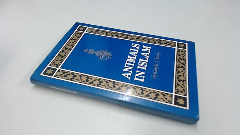 Animals in Islam by B.A. Masri Al-Hafiz