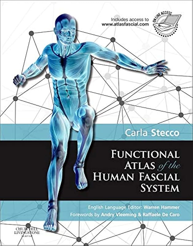 Functional Atlas of the Human Fascial System by Carla Stecco MD