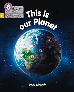Big Cat Phonics for Little Wandle Letters and Sounds Revised – This is Our Planet: Phase 5