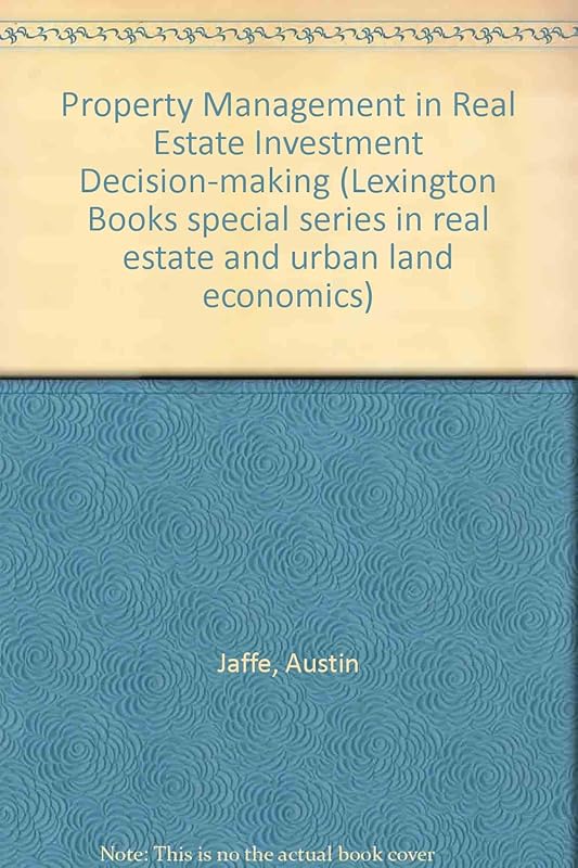 Property management in real estate investment decision-making (Lexington Books special series in real estate and urban land economics) by Austin J Jaffe