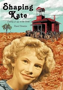 Shaping Kate: Coming of Age in the 1950s by Hazel Stearns