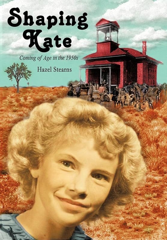 Shaping Kate: Coming of Age in the 1950s by Hazel Stearns