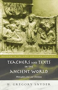 Teachers and Texts in the Ancient World (Religion in the First Christian Centuries) by H. Gregory Snyder