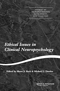 Ethical Issues in Clinical Neuropsychology (Studies on Neuropsychology, Development, and Cognition) by Shane Bush