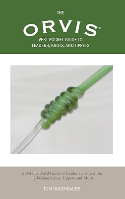 Orvis Vest Pocket Guide to Leaders, Knots, and Tippets: A Detailed Field Guide To Leader Construction, Fly-Fishing Knots, Tippets And More