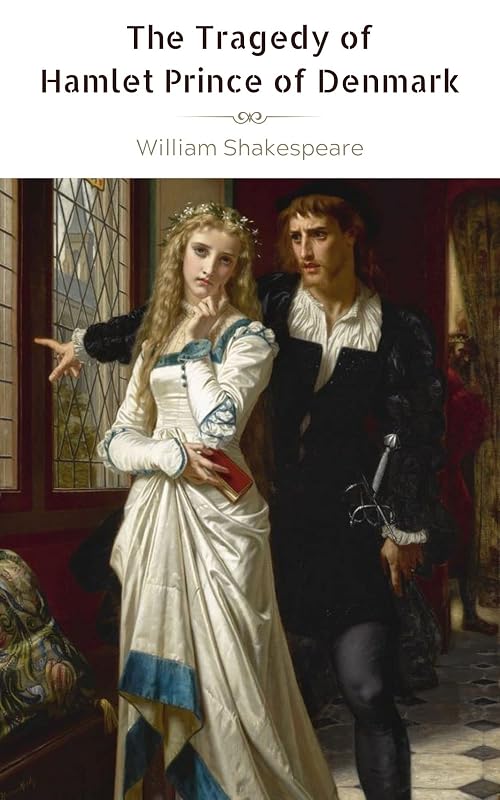 The Tragedy of Hamlet Prince of Denmark by William Shakespeare