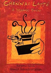 Chennai Latte by Biswajit Balasubramanian Ranjitha Ashok