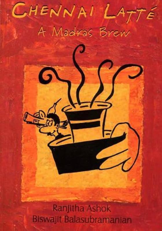Chennai Latte by Biswajit Balasubramanian Ranjitha Ashok