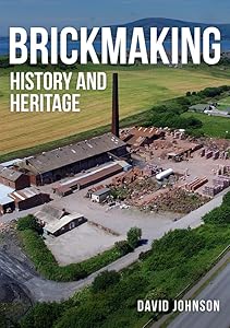 Brickmaking: History and Heritage