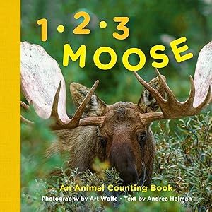 1, 2, 3 Moose: An Animal Counting Book by Andrea Helman