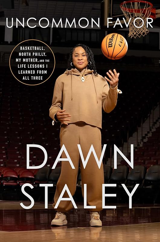 Uncommon Favor: Basketball, North Philly, My Mother, and the Life Lessons I Learned from All Three by Dawn Staley
