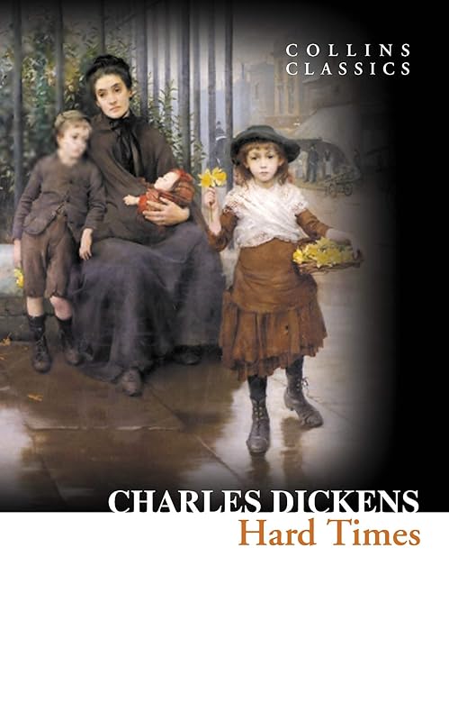 Hard Times (Collins Classics) by Charles Dickens