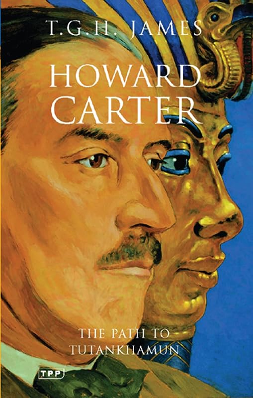 Howard Carter: The Path to Tutankhamun by T. G. H. James