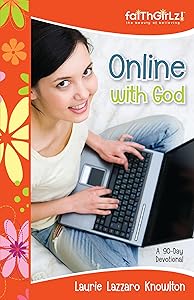 Online with God: A 90-Day Devotional (Faithgirlz) by Laurie Lazzaro Knowlton