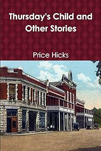 Thursday's Child and Other Stories by Price Hicks