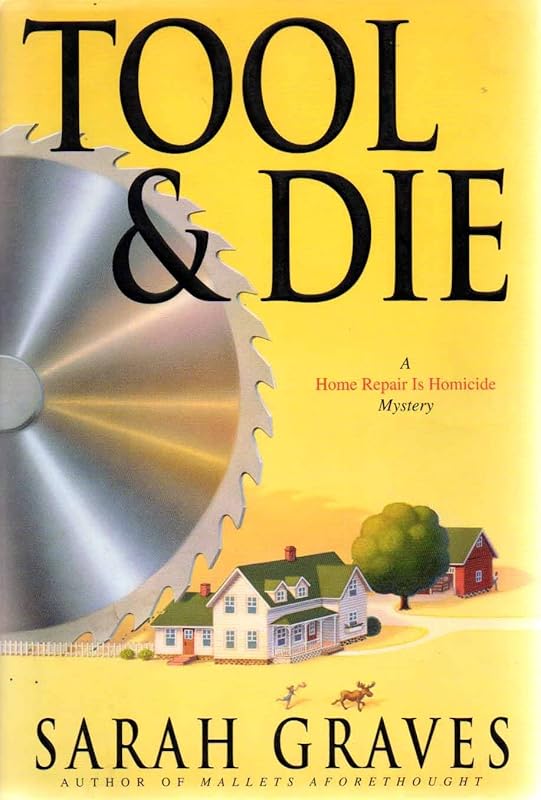 Tool & Die: A Home Repair Is Homicide (Home Repair Is Homicide Mystery) by Sarah Graves