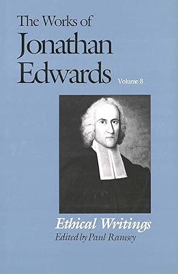 Ethical Writings (The Works of Jonathan Edwards Series, Volume 8)