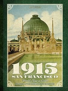 1915 San Francisco World's Fair in Color: Grandeur of the Panama-Pacific Exposition