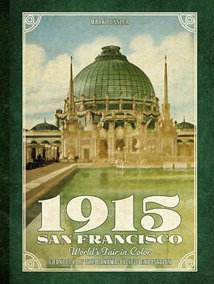 1915 San Francisco World's Fair in Color: Grandeur of the Panama-Pacific Exposition