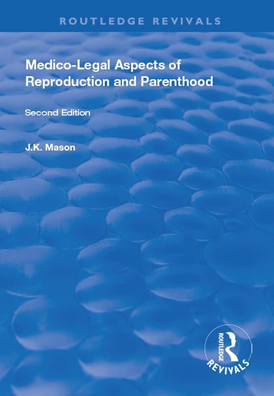 Medico-Legal Aspects of Reproduction and Parenthood (Routledge Revivals) by J. K. Mason