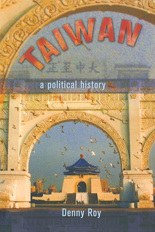 Taiwan: A Political History by Denny Roy