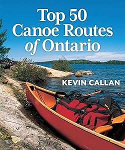 Top 50 Canoe Routes of Ontario by Kevin Callan