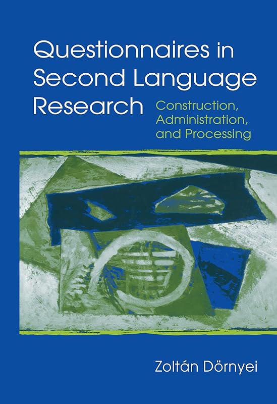 Questionnaires in Second Language Research: Construction, Administration, and Processing (Second Language Acquisition Research Series) by Zoltán Dornyei