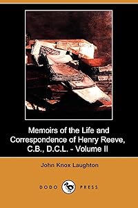 Memoirs of the Life and Correspondence of Henry Reeve, C.b., D.c.l. (2) by John Knox Laughton