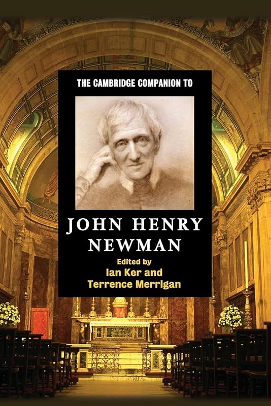 The Cambridge Companion to John Henry Newman (Cambridge Companions to Religion) by Ian Ker