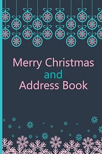 Merry Christmas and Address Book: Mailing Address Log Book and 10 Year Christmas Card Tracker (Special Christmas Gifts (Volume-1)) by Lilia Tracy Publishing