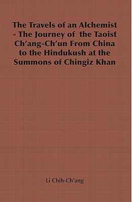 The Travels of an Alchemist - The Journey of the Taoist Ch'ang-Ch'un from China to the Hindukush at the Summons of Chingiz Khan (Broadway Travellers)