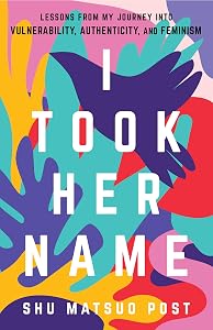 I Took Her Name: Lessons From My Journey Into Vulnerability, Authenticity, and Feminism