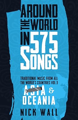 Around the World in 575 Songs: Asia & Oceania: Traditional Music from all the World's Countries - Volume 3