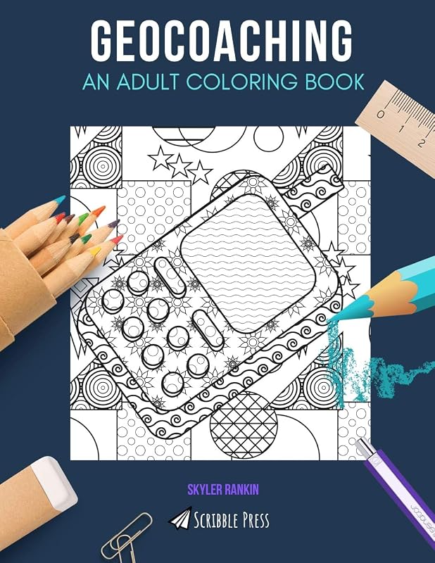GEOCOACHING: AN ADULT COLORING BOOK: A Geocoaching Coloring Book For Adults by Skyler Rankin