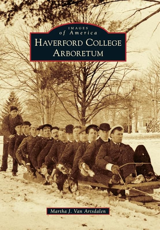 Haverford College Arboretum (Images of America) by Martha J. Van Artsdalen