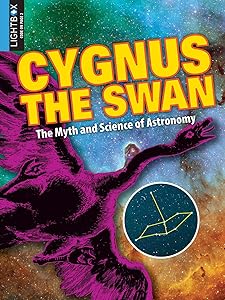 Cygnus the Swan (The Myth and Science of Astronomy) by Simon Rose