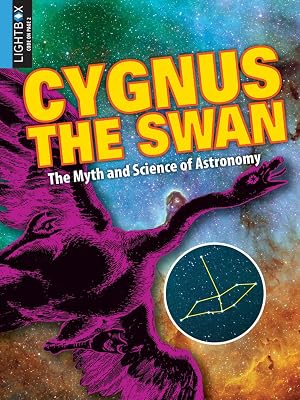 Cygnus the Swan (The Myth and Science of Astronomy)