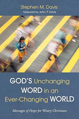 God’s Unchanging Word in an Ever-Changing World: Messages of Hope for Weary Christians