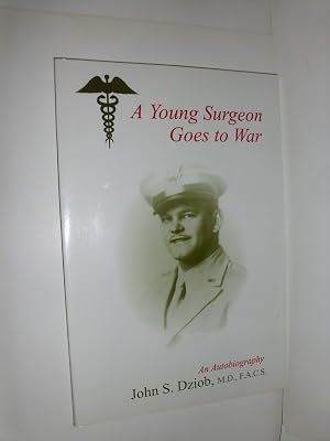 A Young Surgeon Goes to War: An Autobiography