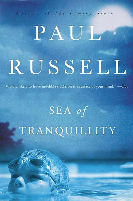Sea of Tranquillity: A Novel by Paul Russell