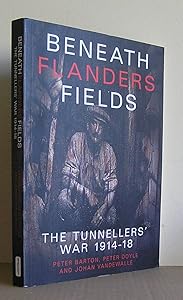 Beneath Flanders Fields: The Tunnellers' War, 1914-1918
