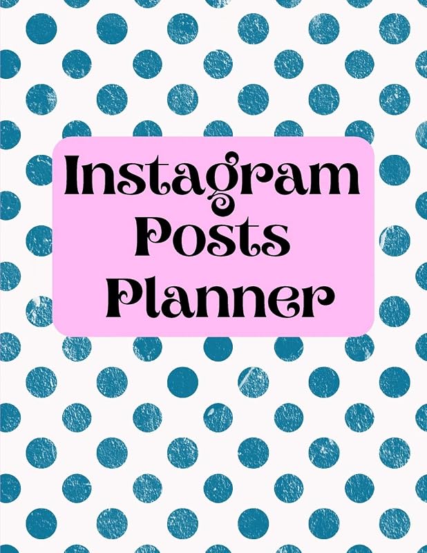 Instagram posts planner: Organizer to Plan All Your Posts & Content by unknown author
